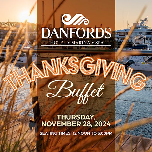 Thanksgiving buffet event at Danfords Hotel, Marina & Spa on November 28, 2024. Seating times: 12 noon to 5:00 PM.